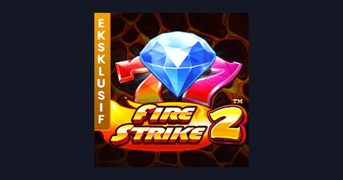 Fire Strike 2: Sensasi Slot dengan Daftar & Login Gampang di LTE4D